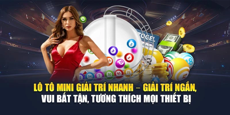 Lô tô mini giải trí nhanh – Giải trí ngắn, vui bất tận, tương thích mọi thiết bị